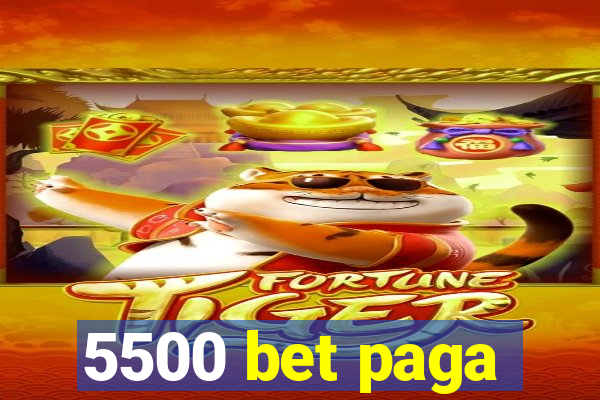 5500 bet paga